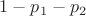 $1-p_1-p_2$