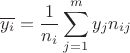 $$ \overline{y_i}=\frac{1}{n_i} \sum^m_{j=1} y_j n_{ij}$$