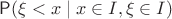 $\Prob(\xi < x\mid x\in I,\xi\in I)$