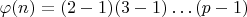 $\varphi(n)=(2-1)(3-1)\ldots(p-1)$