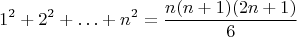$$1^2+2^2+\ldots+n^2=\frac{n(n+1)(2n+1)}6$$