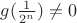 $g(\frac{1}{2^n}) \neq 0$