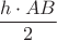 $\dfrac {h\cdot AB}{2}$