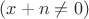 $(x+n \ne 0)$