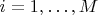 $i=1,\ldots,M$