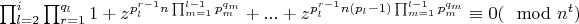 $\prod_{l=2}^{i}{\prod_{r=1}^{q_l}{1+z^{p_l^{r-1}n\prod_{m=1}^{l-1}{p_m^{q_m}}}+...+z^{p_l^{r-1}n(p_l-1)\prod_{m=1}^{l-1}{p_m^{q_m}}}}}\equiv 0 (\mod n^t)$