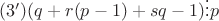 $(3')(q+r(p-1)+sq-1) \vdots p $