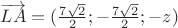 $\[\overrightarrow {LA}  = (\frac{{7\sqrt 2 }}{2}; - \frac{{7\sqrt 2 }}{2}; - z)\]$