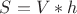 ${S} = {V}*{h}$