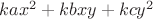 $kax^2+kbxy+kcy^2$