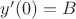 $y'(0)=B$