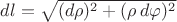 $dl=\sqrt{(d\rho)^2+(\rho\,d\varphi)^2}$
