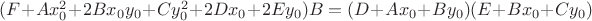 $(F + Ax_0^2 + 2Bx_0y_0 + Cy_0^2+2Dx_0+2Ey_0)B = (D + Ax_0 + By_0)(E + Bx_0 + Cy_0)$