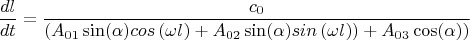 $$  \frac {dl}{dt} = \frac {c_{0}} { \left(A_{01}\sin( \alpha) cos\left( \omega l_   \right)+A_{02} \sin( \alpha) sin \left( \omega l_   \right))+A_{03} \cos( \alpha) \right) }   $$