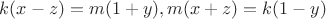 $k(x-z)=m(1+y), m(x+z) = k(1-y)$
