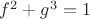 $f^2 + g^3 = 1$