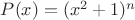 $P(x)=(x^2+1)^n$