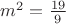 $m^2=\frac{19}{9}$