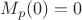 $M_p(0)=0$