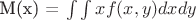 $
 $M(x) = \int\int xf(x,y)dxdy$$