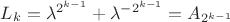 $L_k=\lambda^{2^{k-1}}+\lambda^{-2^{k-1}}=A_{2^{k-1}}$