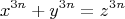\[
x^{3n}  + y^{3n}  = z^{3n} 
\]