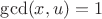 $\gcd(x,u)=1$