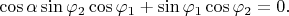 $$\cos\alpha\sin\varphi_2\cos\varphi_1+\sin\varphi_1\cos\varphi_2=0.$$