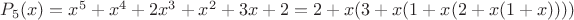 $P_5(x)=x^5+x^4+2x^3+x^2+3x+2=2+x(3+x(1+x(2+x(1+x))))$