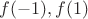 $f(-1),f(1)$