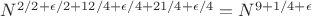 $N^{2/2+\epsilon/2+12/4+\epsilon/4+21/4+\epsilon/4}=N^{9+1/4+\epsilon}$