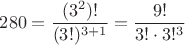 $$280=\frac{(3^2)!}{(3!)^{3+1}}=\frac{9!}{3!\cdot3!^3}$$