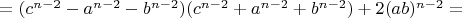 $=(c^{n-2}-a^{n-2}-b^{n-2})(c^{n-2}+a^{n-2}+b^{n-2})+2(ab)^{n-2}=$
