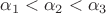 $\alpha_1<\alpha_2<\alpha_3$