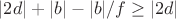$|2d|+|b|-|b|/f \ge |2d|$