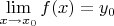 $\lim\limits_{x\to x_0}f(x)=y_0$