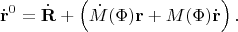 $$\dot{\mathbf{r}}^0=\dot{\mathbf{R}}+\left(\dot{M}(\Phi)\mathbf{r}+M(\Phi)\dot{\mathbf{r}}\right).$$