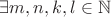 $\exists  m,n,k,l \in \mathbb N$