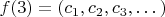 $f(3) = (c_1, c_2, c_3, &hellip;)$