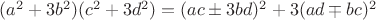 $(a^2+3b^2)(c^2+3d^2)=(ac\pm3bd)^2+3(ad\mp bc)^2$