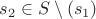 $s_2 \in S \setminus (s_1)$ $s_2 \in S \setminus (s_1)$