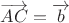 $\overrightarrow{AC}=\overrightarrow{b}$