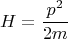 $$H=\frac{p^2}{2m}$$