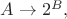 $A\to 2^{B},$ $A\to 2^{B},$
