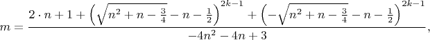 $$m=\frac{2\cdot n+1+\left(\sqrt{n^2+n-\frac{3}{4}}-n-\frac{1}{2}\right)^{2k-1}+\left(-\sqrt{n^2+n-\frac{3}{4}}-n-\frac{1}{2}\right)^{2k-1}}{-4n^2-4n+3},$$