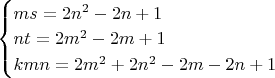 $\begin{cases}
ms = 2n^2-2n+1\\
n t = 2m^2-2m+1\\
kmn = 2m^2+2n^2-2m-2n+1
\end{cases}$