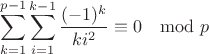 $$\sum_{k=1}^{p-1}\sum_{i=1}^{k-1}\frac{(-1)^k}{ki^2}\equiv 0\mod p$$