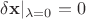$\delta \mathbf x|_{\lambda=0}=0$