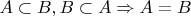 $A\subset B, B\subset A\Rightarrow A=B$