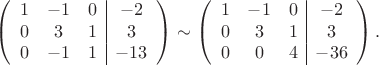 $$\left(\begin{array}{ccc|c}
1& -1 &0&-2 \\
0& 3 &1 &3 \\
0& -1 &1 &-13
\end{array}\right)\sim\left(\begin{array}{ccc|c}
1& -1 &0&-2 \\
0& 3 &1 &3 \\
0& 0 &4 &-36
\end{array}\right).$$ $$\left(\begin{array}{ccc|c}
1& -1 &0&-2 \\
0& 3 &1 &3 \\
0& -1 &1 &-13
\end{array}\right)\sim\left(\begin{array}{ccc|c}
1& -1 &0&-2 \\
0& 3 &1 &3 \\
0& 0 &4 &-36
\end{array}\right).$$